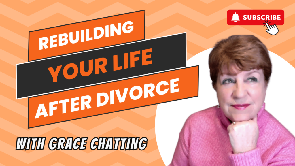 Grace chatting introduces 8 steps for rebuilding your life after divorce in this short blog and video