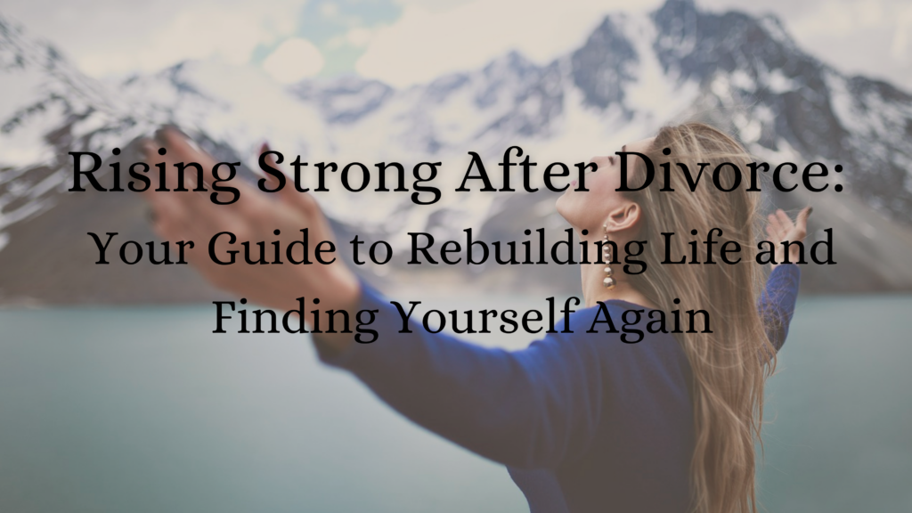 Rising strong after divorce