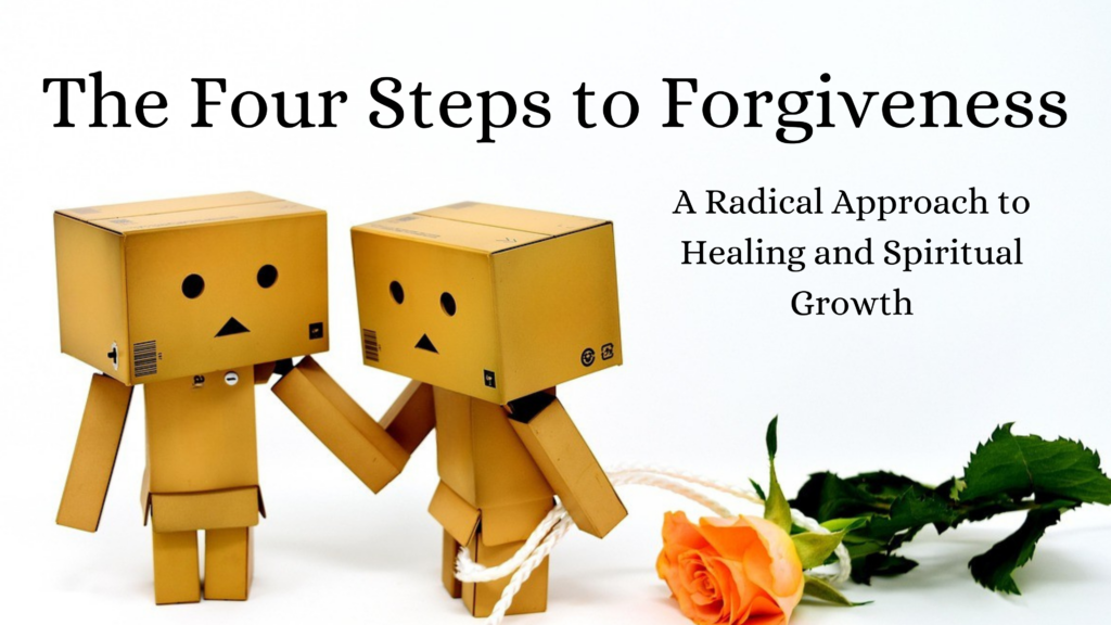 The Four steps to forgiveness