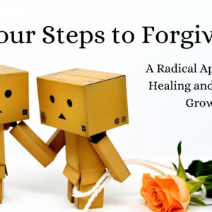 The Four steps to forgiveness