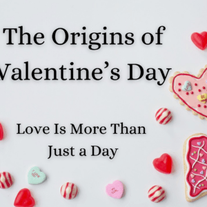 The origins of valentines day: love is more than just a day