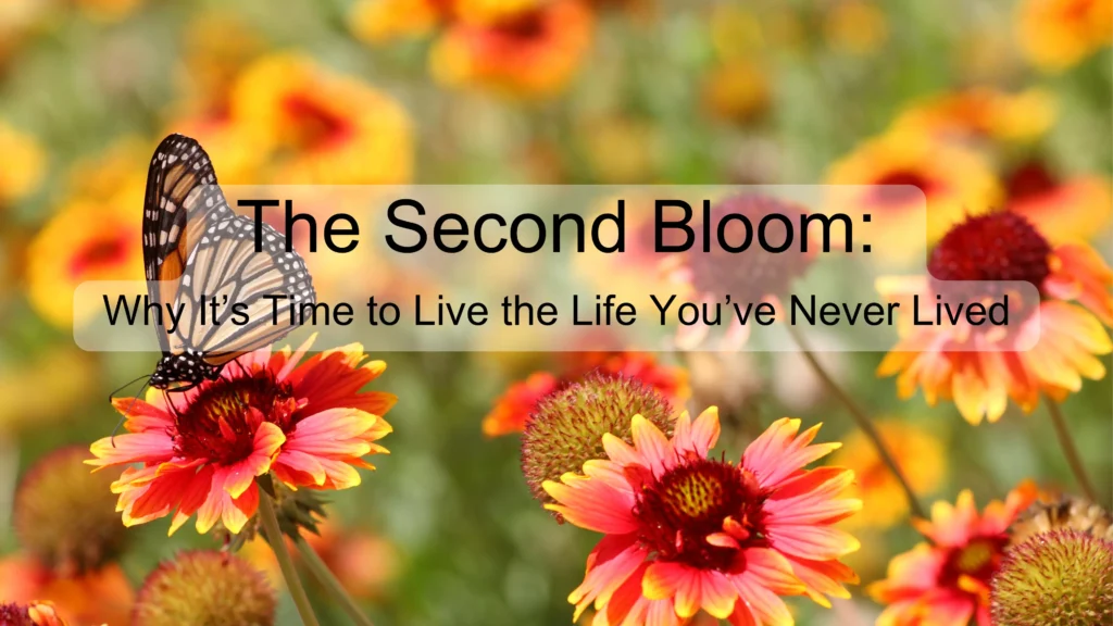 Why It’s Time to Live the Life You’ve Never Lived