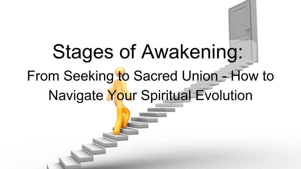 Stages of Awakening: From Seeking to Sacred Union – How to Navigate Your Spiritual Evolution